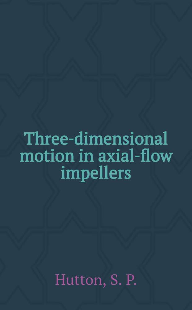 Three-dimensional motion in axial-flow impellers