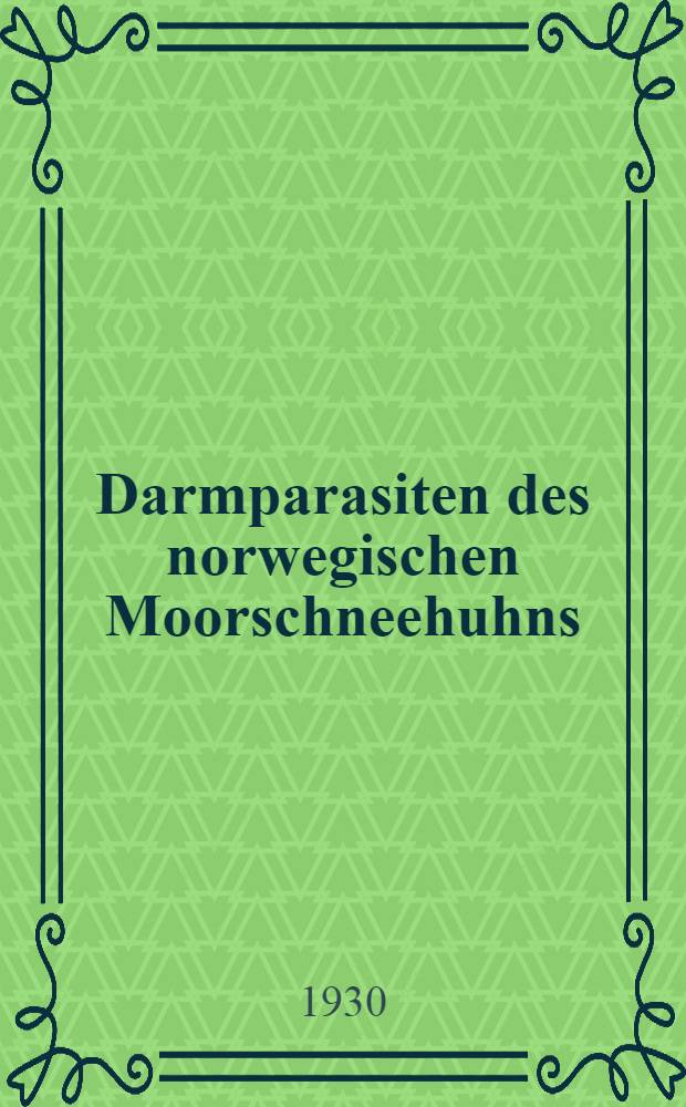 Darmparasiten des norwegischen Moorschneehuhns : Nachtrag