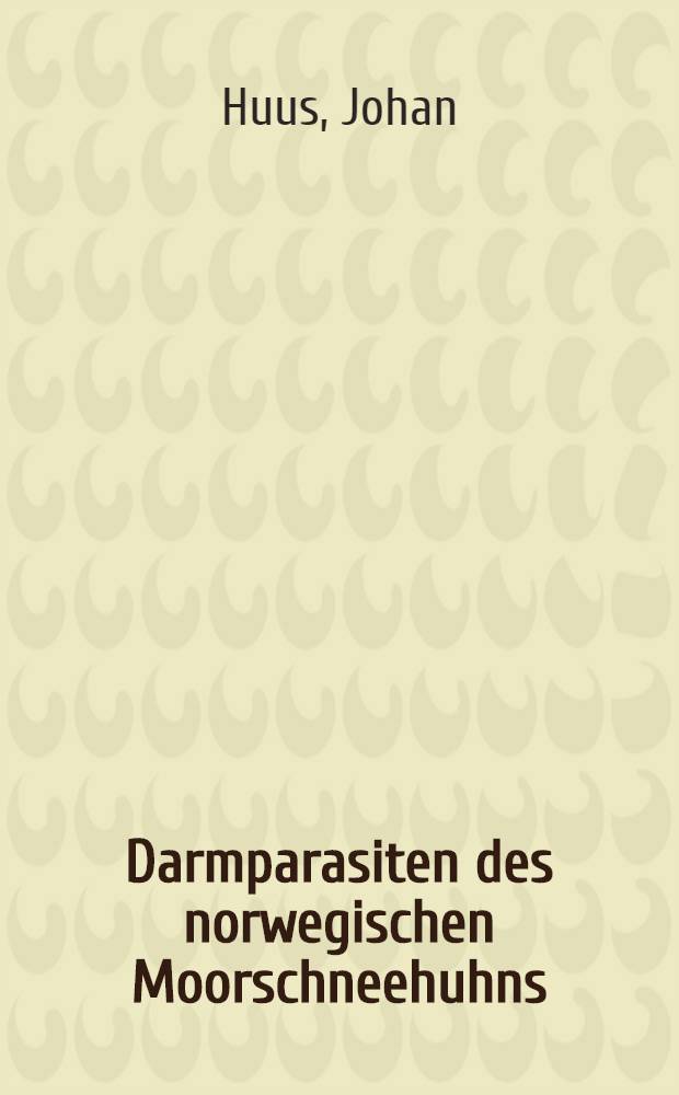 Darmparasiten des norwegischen Moorschneehuhns (Lagopus lagopus L.) : Nematoden und Cestoden