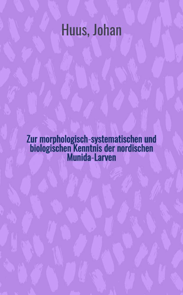 Zur morphologisch-systematischen und biologischen Kenntnis der nordischen Munida-Larven (Crustacea Decapoda)
