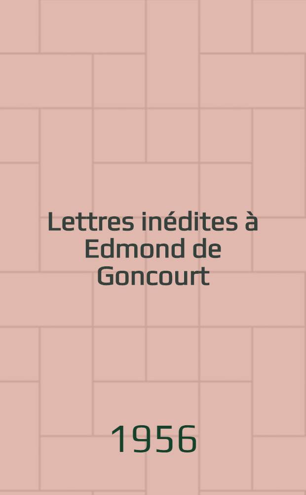 Lettres inédites à Edmond de Goncourt