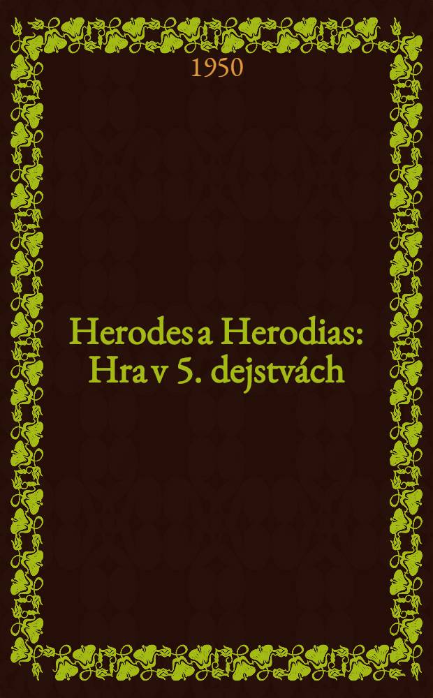 Herodes a Herodias : Hra v 5. dejstvách