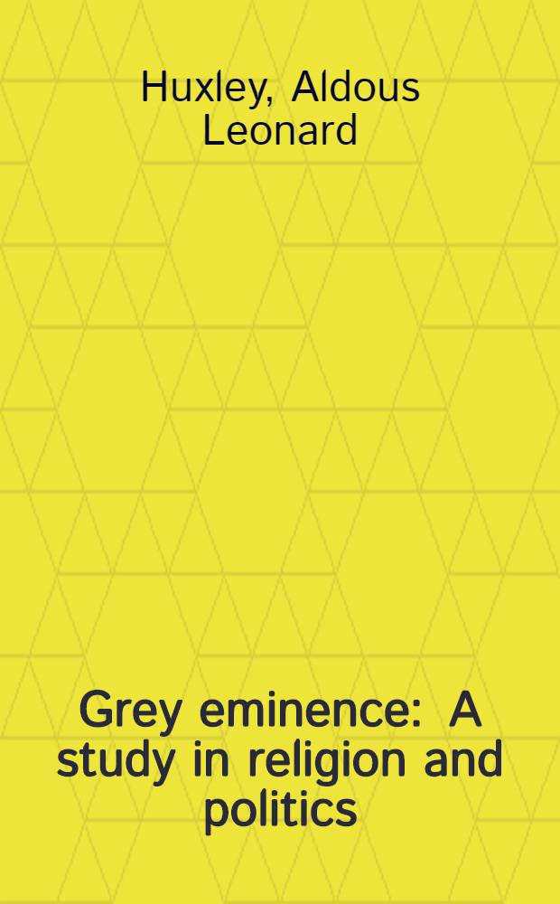 Grey eminence : A study in religion and politics