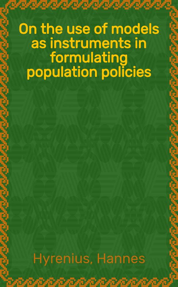 On the use of models as instruments in formulating population policies