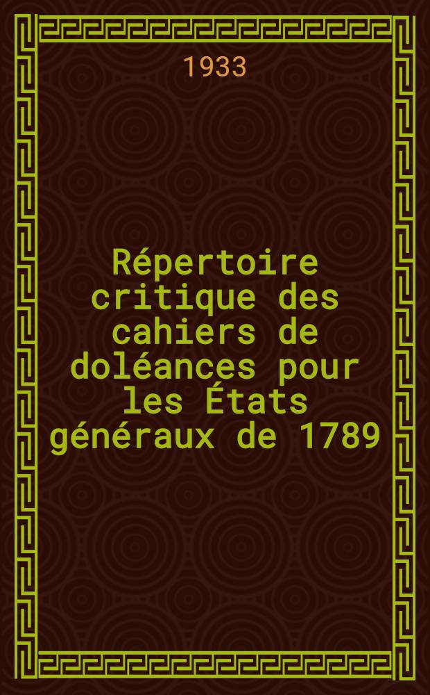 ... Répertoire critique des cahiers de doléances pour les États généraux de 1789