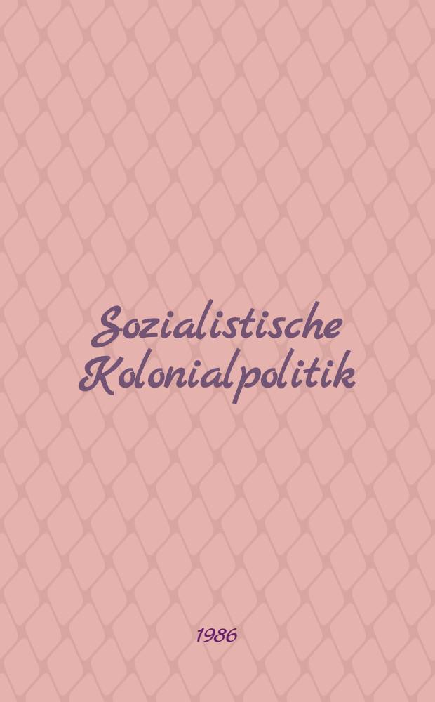 Sozialistische Kolonialpolitik : Eduard Bernsteins Stellung zur Kolonialpolitik und zum Imperialismus 1882-1914