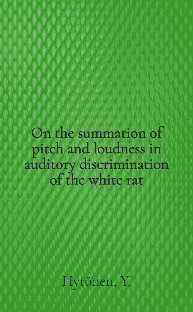 On the summation of pitch and loudness in auditory discrimination of the white rat