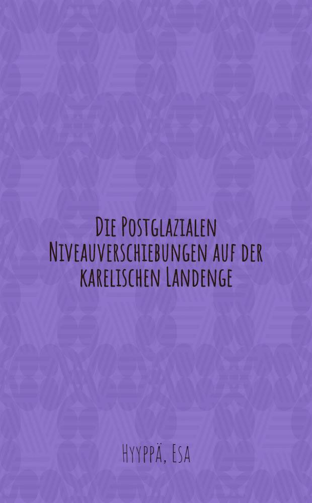 Die Postglazialen Niveauverschiebungen auf der karelischen Landenge