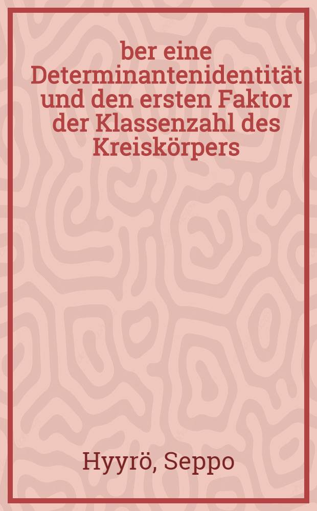 &Uuml;ber eine Determinantenidentit&auml;t und den ersten Faktor der Klassenzahl des Kreisk&ouml;rpers