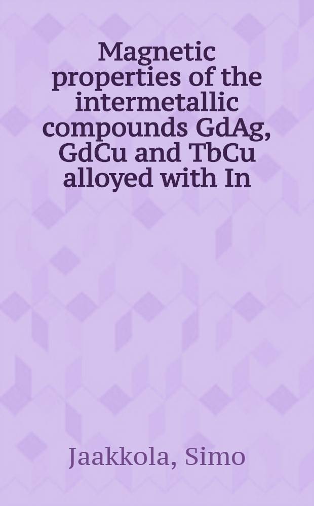 Magnetic properties of the intermetallic compounds GdAg, GdCu and TbCu alloyed with In