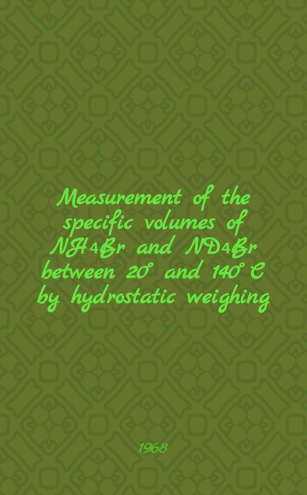 Measurement of the specific volumes of NH₄Br and ND₄Br between 20° and 140° C by hydrostatic weighing