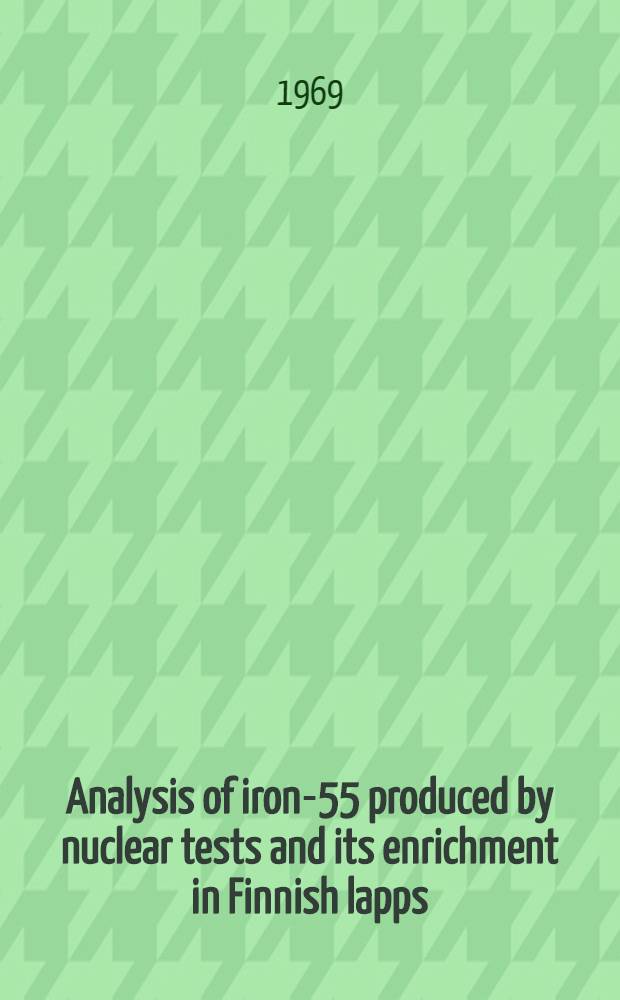 Analysis of iron-55 produced by nuclear tests and its enrichment in Finnish lapps