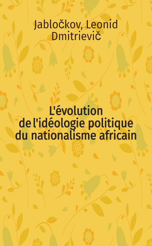 L'évolution de l'idéologie politique du nationalisme africain