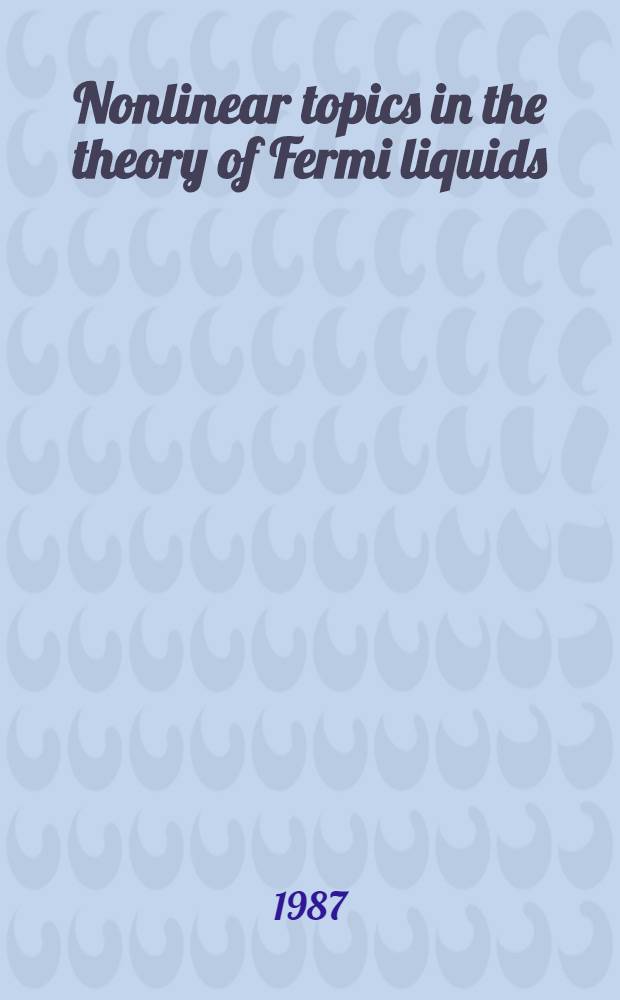 Nonlinear topics in the theory of Fermi liquids