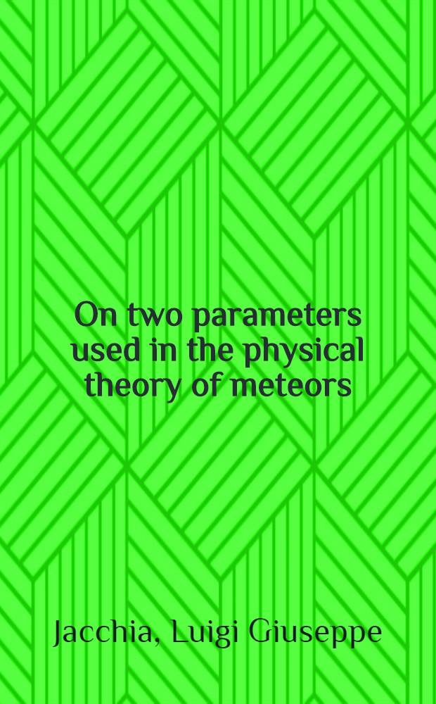 On two parameters used in the physical theory of meteors
