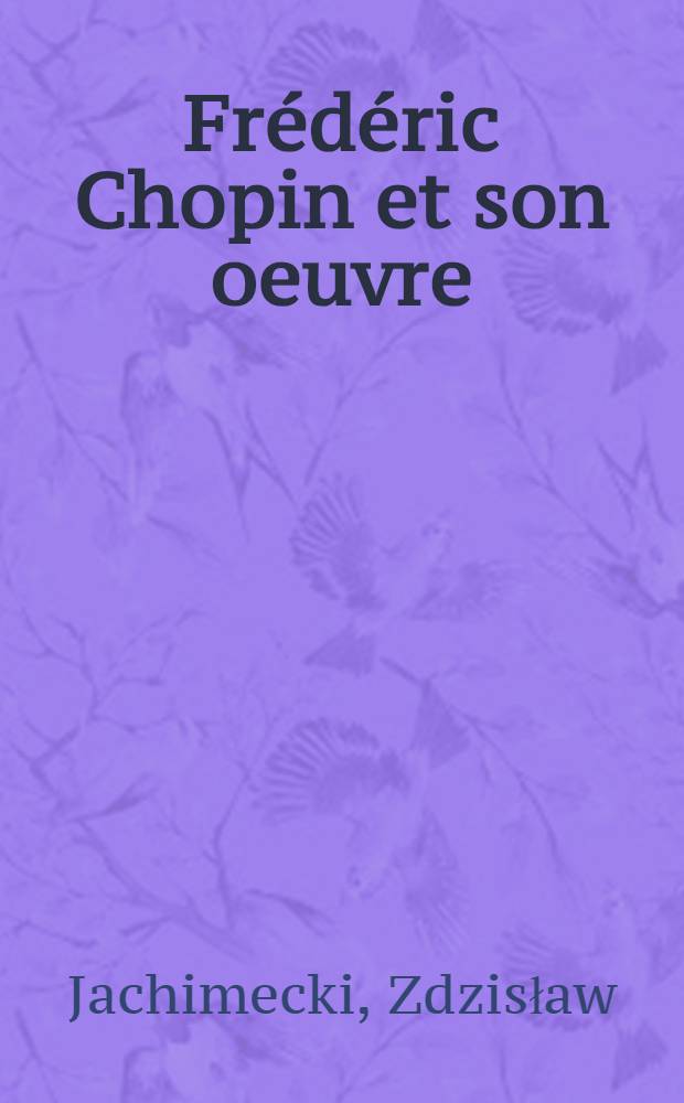 ... Frédéric Chopin et son oeuvre
