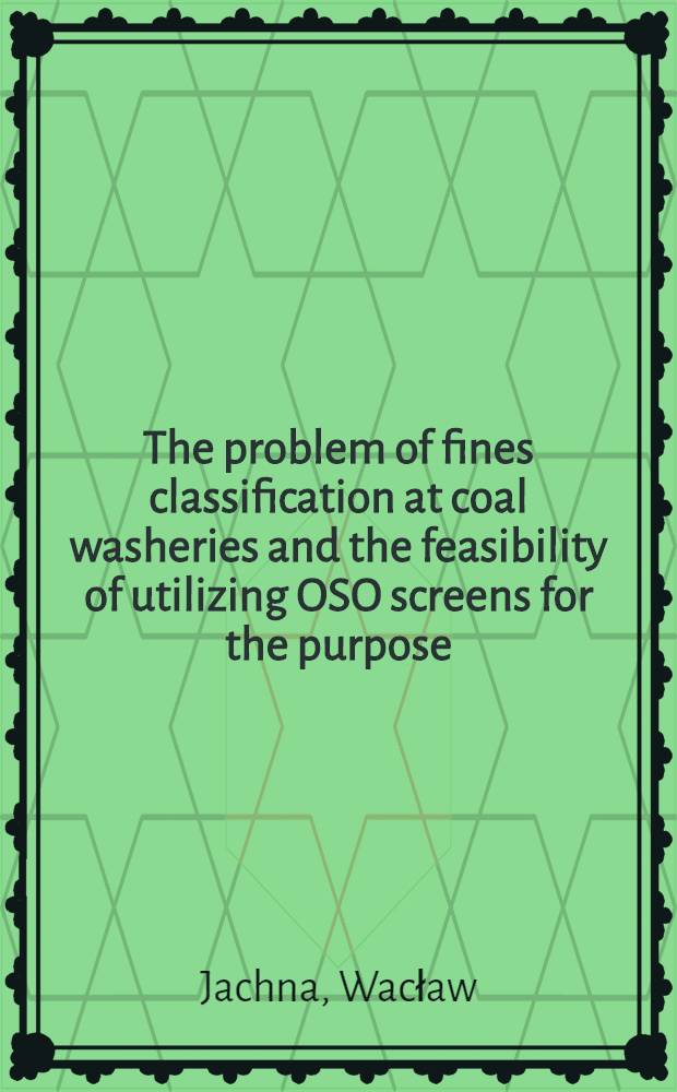 The problem of fines classification at coal washeries and the feasibility of utilizing OSO screens for the purpose