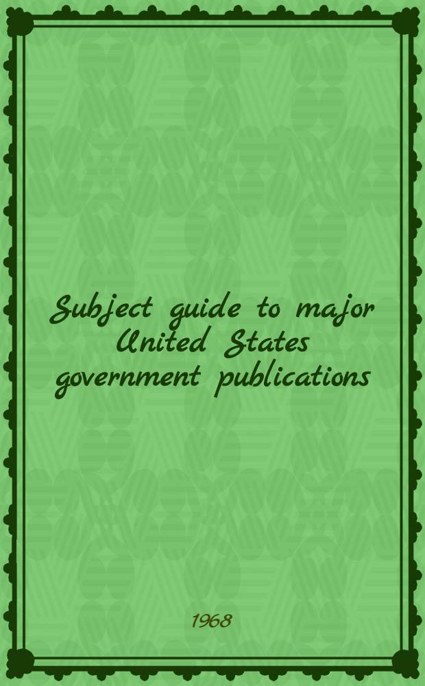 Subject guide to major United States government publications