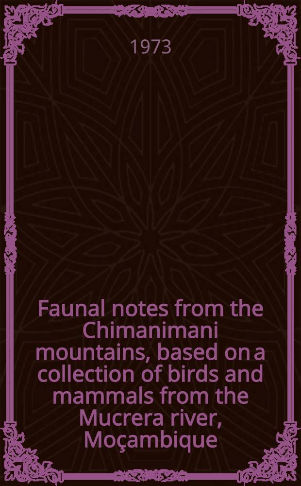 Faunal notes from the Chimanimani mountains, based on a collection of birds and mammals from the Mucrera river, Moçambique