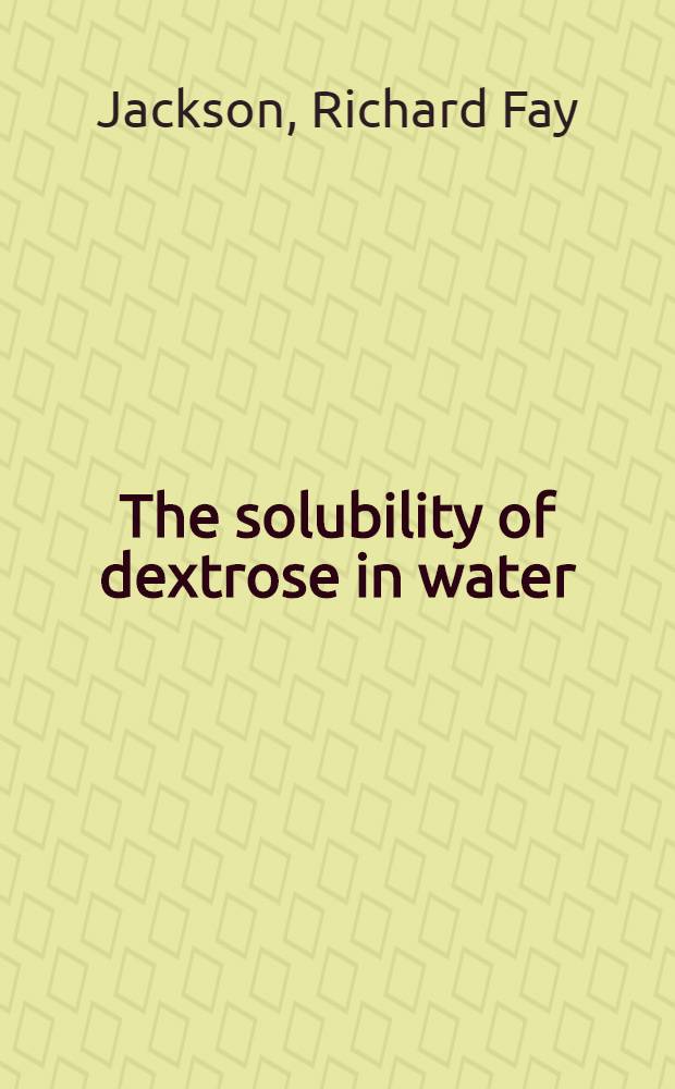 The solubility of dextrose in water