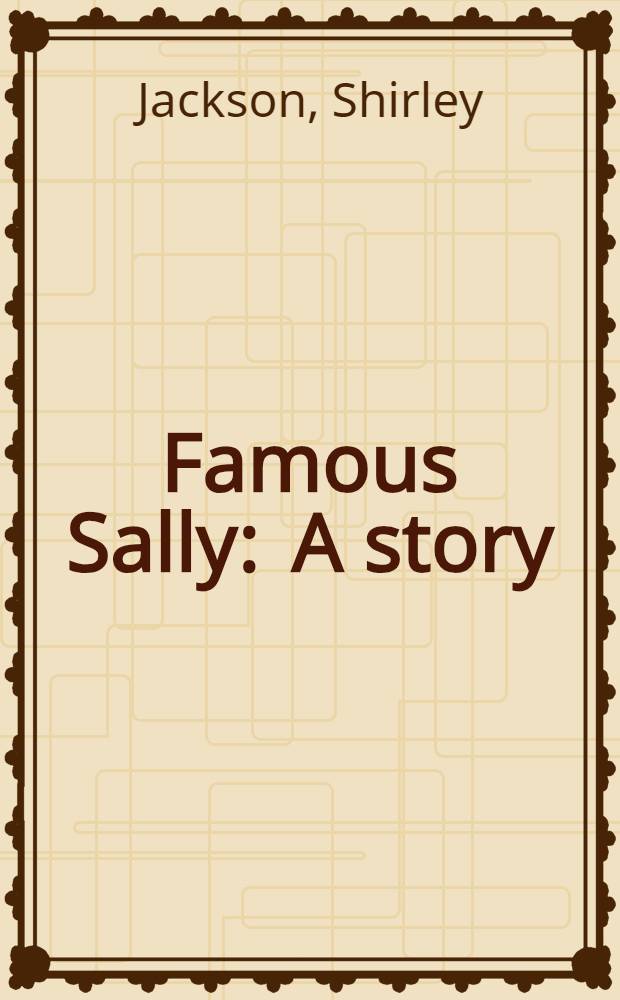 Famous Sally : A story