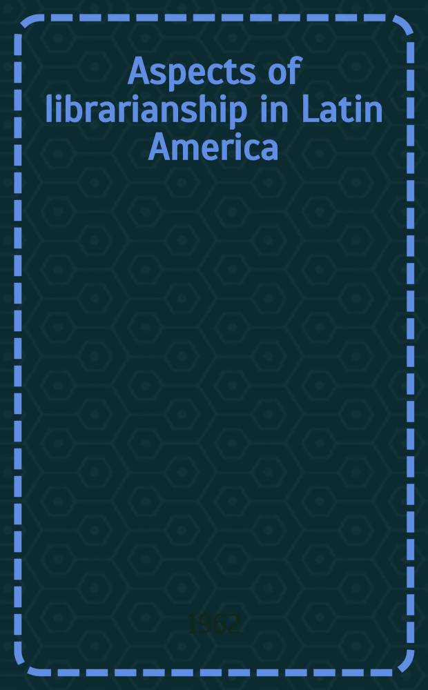 Aspects of librarianship in Latin America