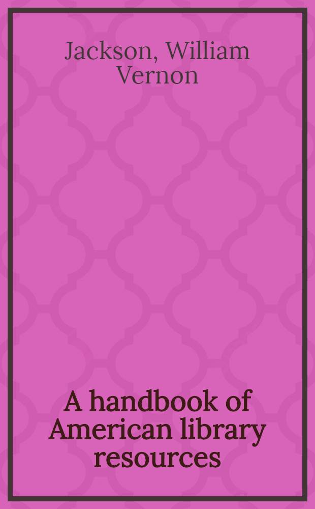 A handbook of American library resources