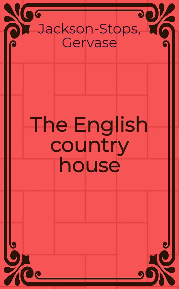 The English country house : A grand tour