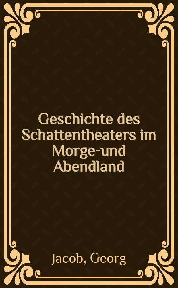 Geschichte des Schattentheaters im Morgen- und Abendland