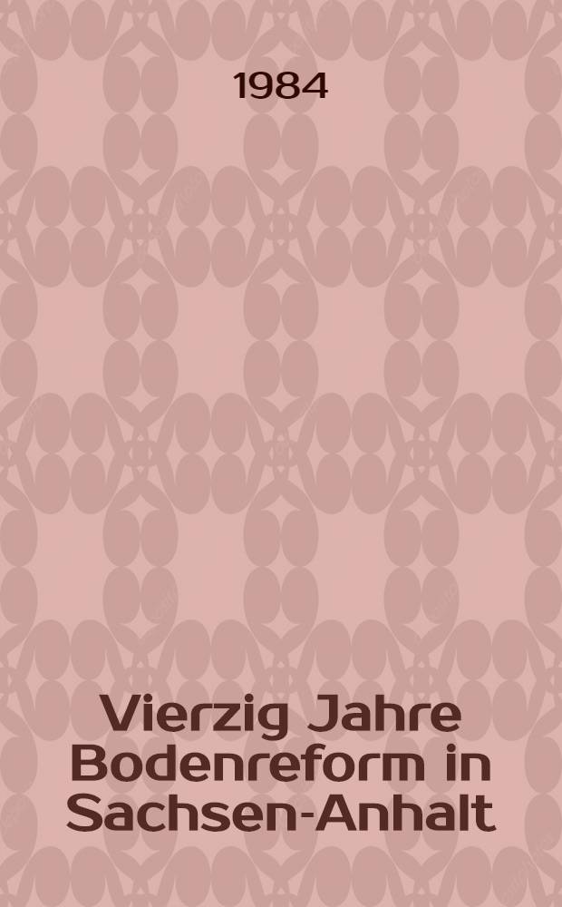 Vierzig Jahre Bodenreform in Sachsen-Anhalt : Auswahlbibliogr