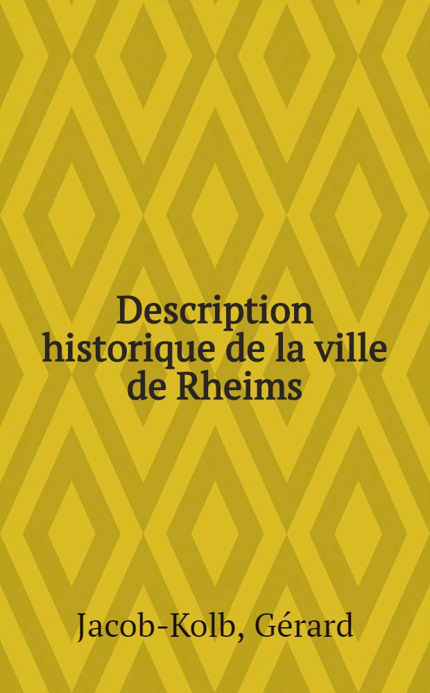 Description historique de la ville de Rheims