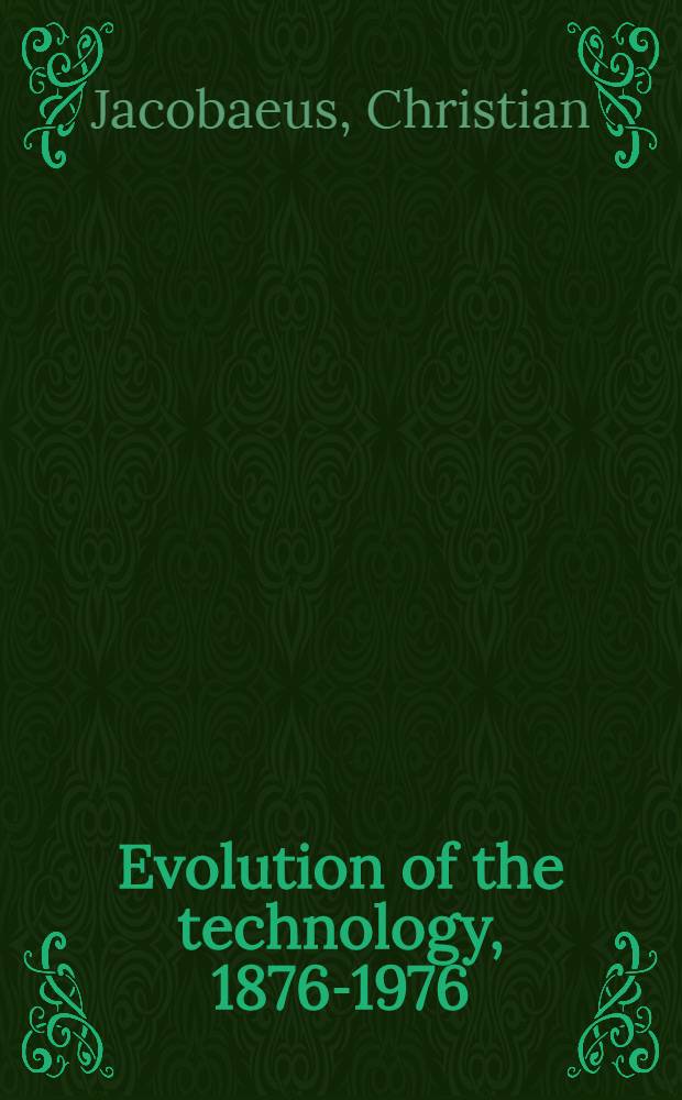 Evolution of the technology, 1876-1976
