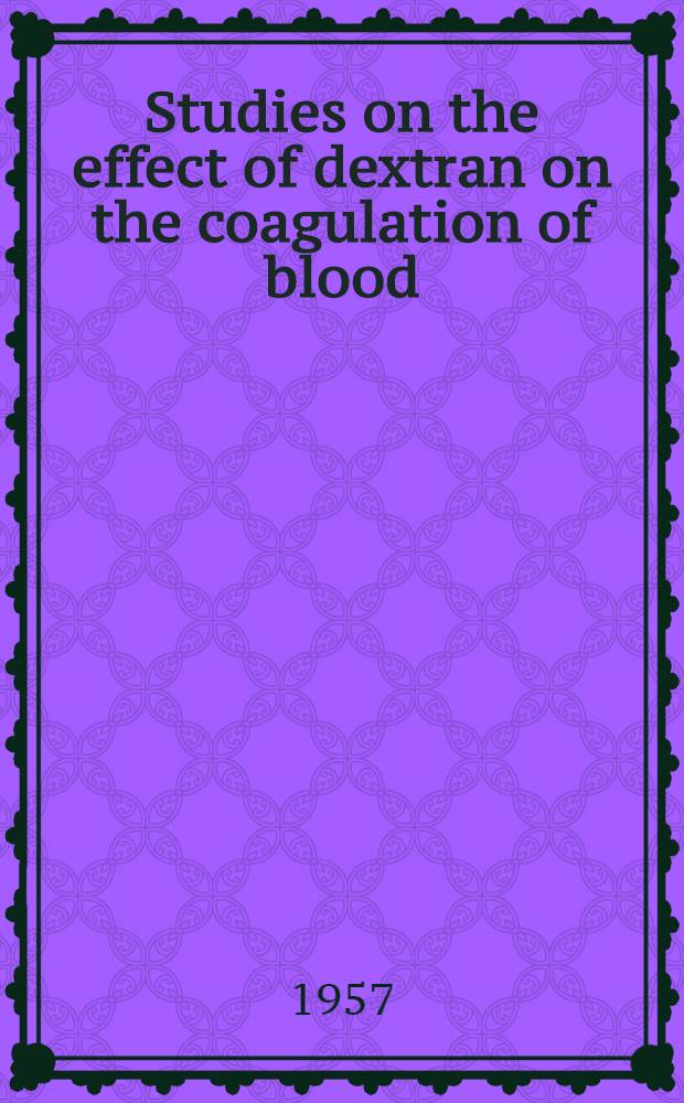 Studies on the effect of dextran on the coagulation of blood