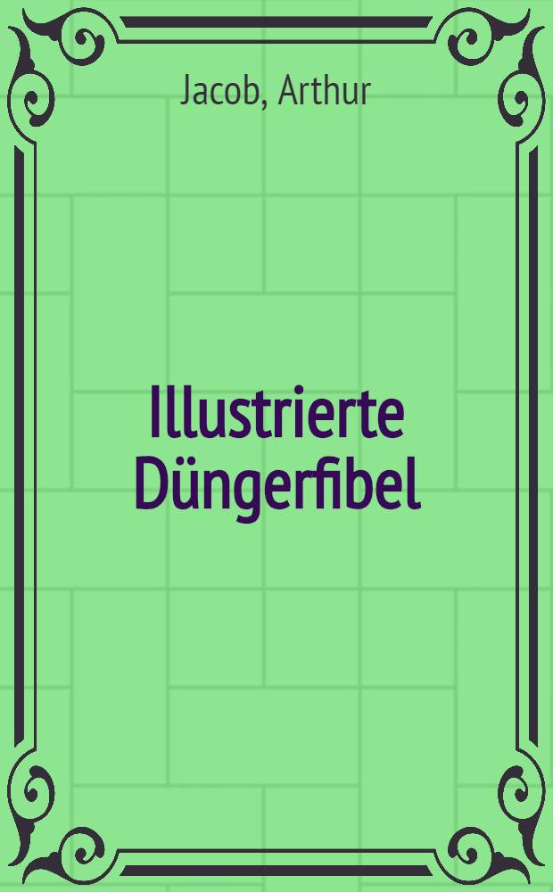 Illustrierte D&uuml;ngerfibel