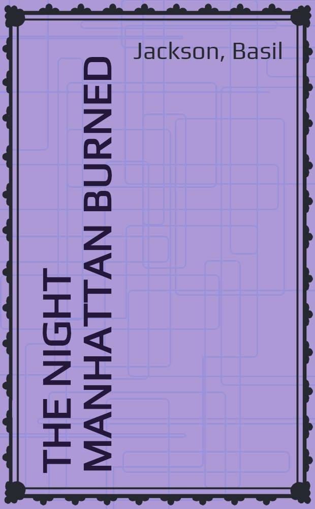 The night Manhattan burned : A novel