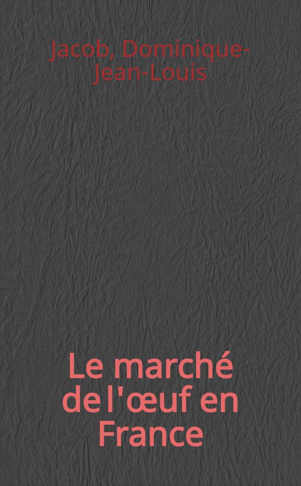 Le marché de l'œuf en France : Thèse ..