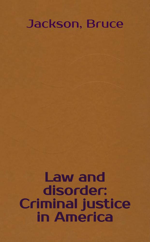 Law and disorder : Criminal justice in America