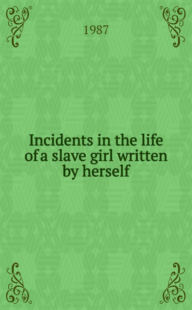 Incidents in the life of a slave girl written by herself
