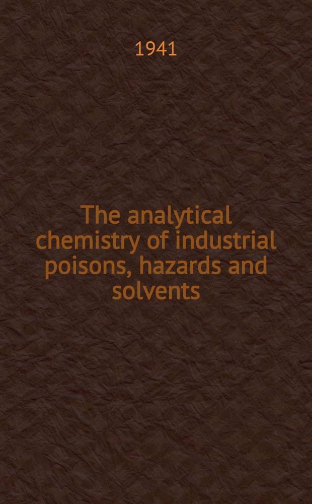 The analytical chemistry of industrial poisons, hazards and solvents