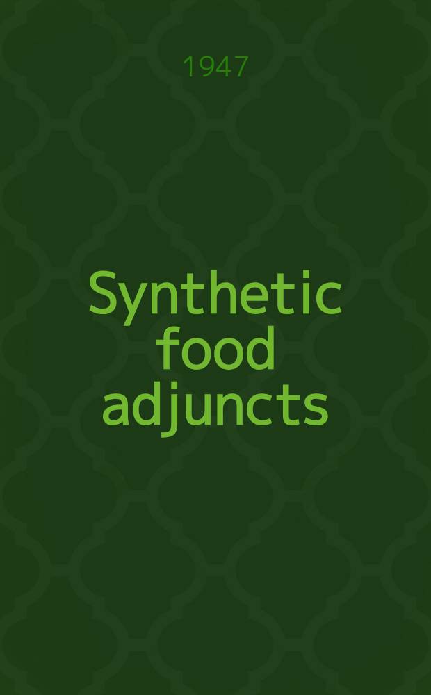 Synthetic food adjuncts : Synthetic food colors, flavors, essences, sweetening, agents, preservatives, stabilizers, vitamins, and similar food adjuvants
