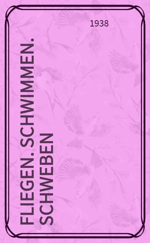 Fliegen. Schwimmen. Schweben