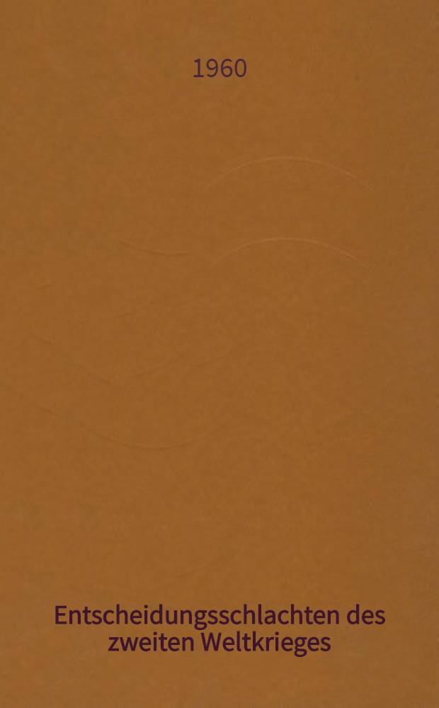 Entscheidungsschlachten des zweiten Weltkrieges