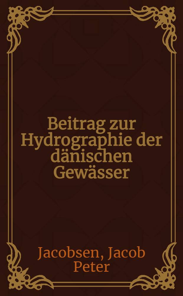 Beitrag zur Hydrographie der d&auml;nischen Gew&auml;sser