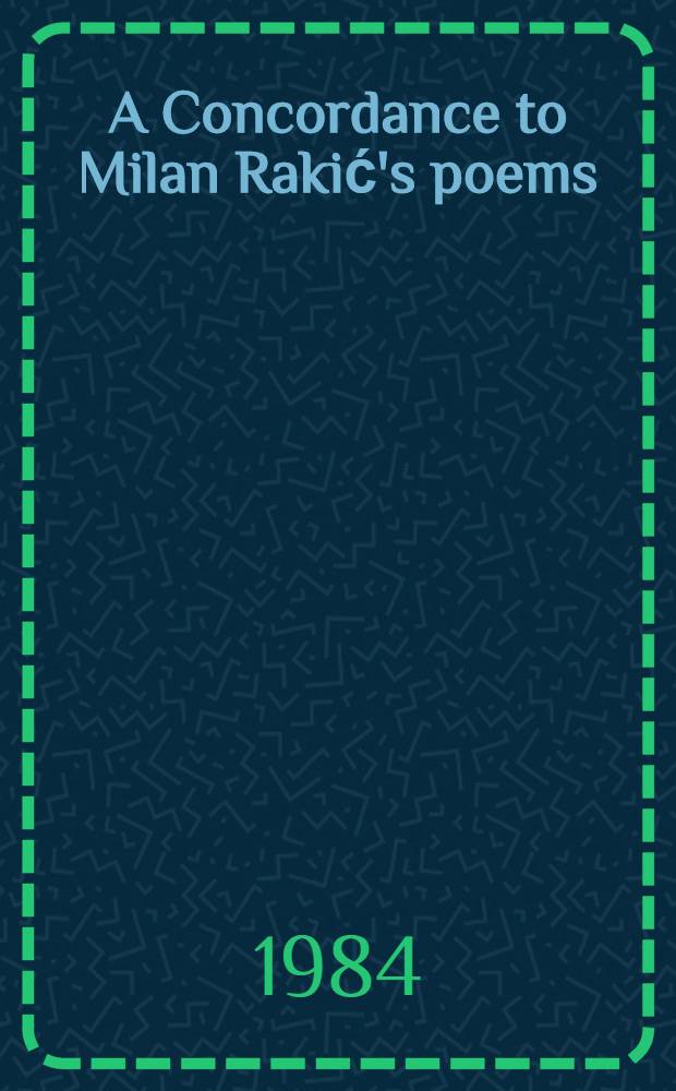 A Concordance to Milan Rakić's poems