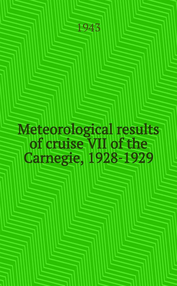 Meteorological results of cruise VII of the Carnegie, 1928-1929