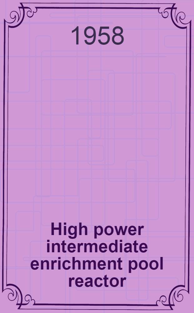 High power intermediate enrichment pool reactor