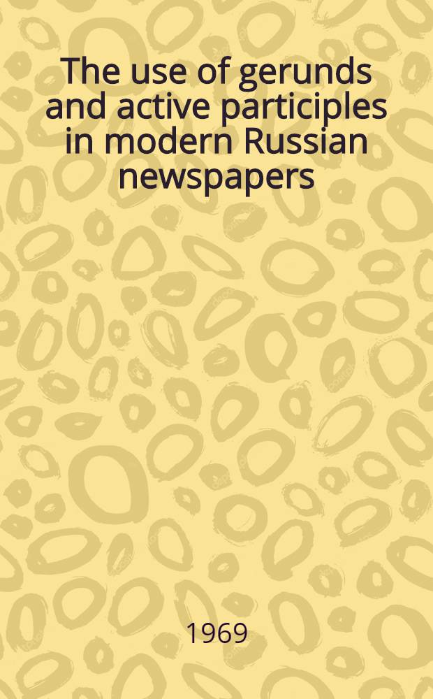 The use of gerunds and active participles in modern Russian newspapers : Diss.