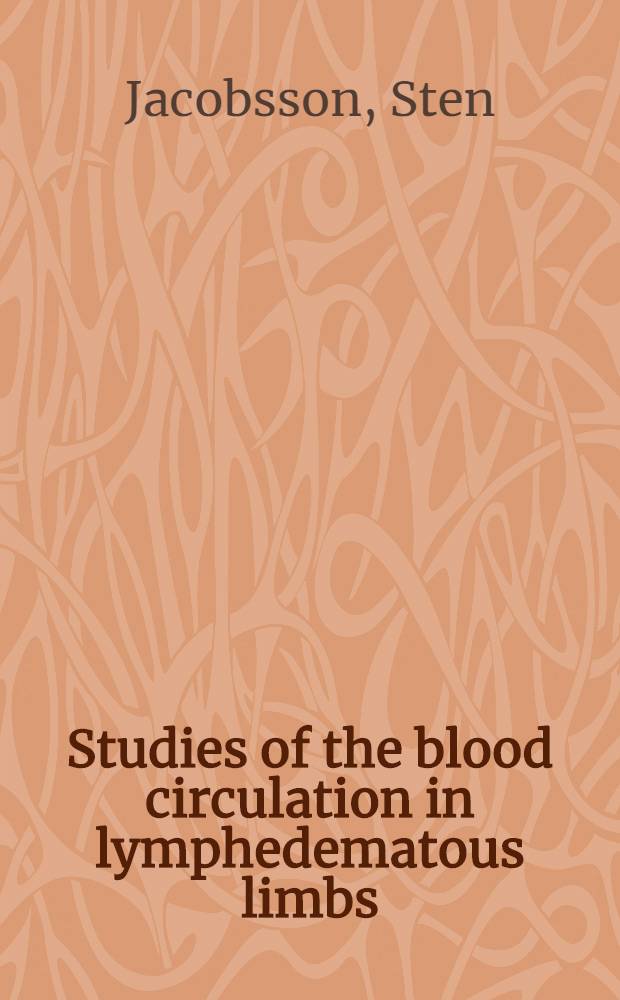 Studies of the blood circulation in lymphedematous limbs : Diss.