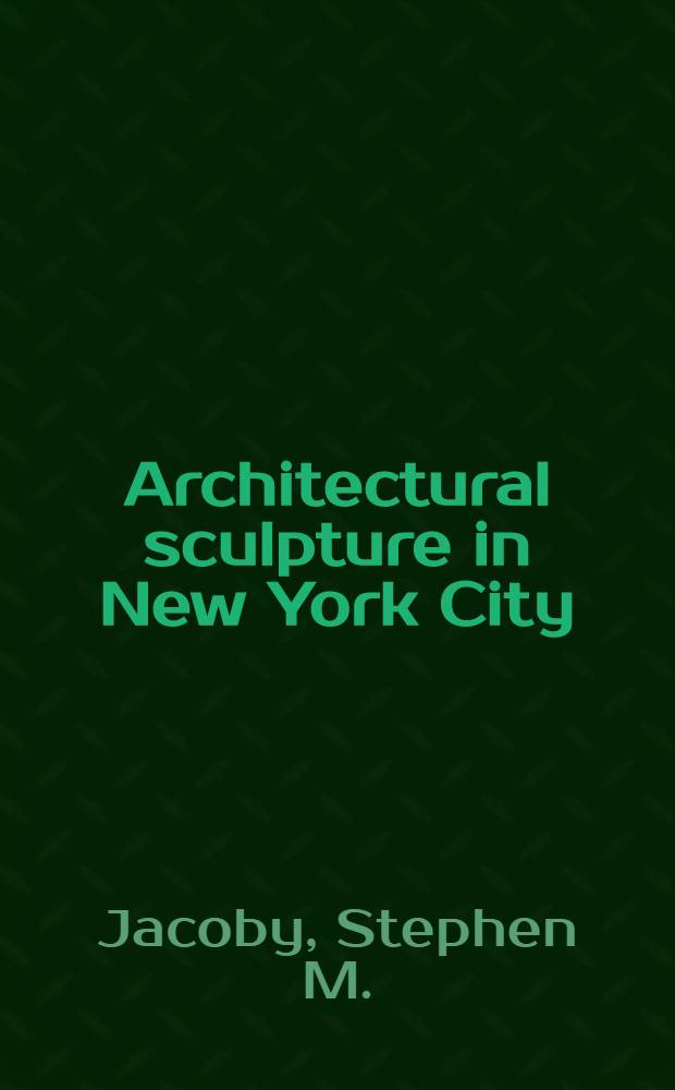 Architectural sculpture in New York City : An album