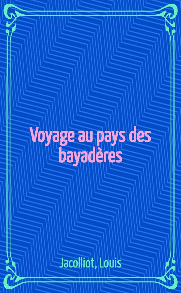 Voyage au pays des bayadères